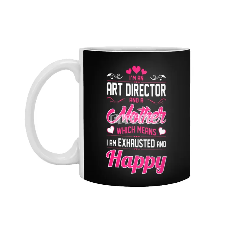 An Art Director Mother I Am Exhausted Happy Beyaz Kupa