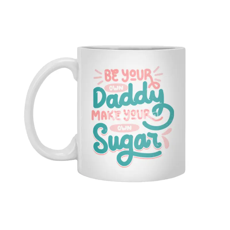 Be Your Own Daddy Make Your Own Sugar Beyaz Kupa