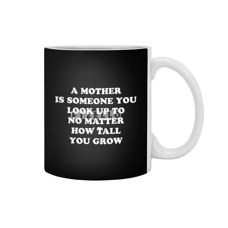 Look Up to Your Mother No Matter How Old You Are or Grow - Funny Gift Idea Beyaz Kupa