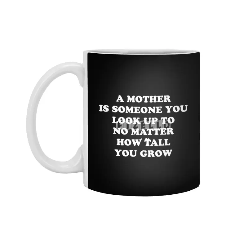 Look Up to Your Mother No Matter How Old You Are or Grow - Funny Gift Idea Beyaz Kupa
