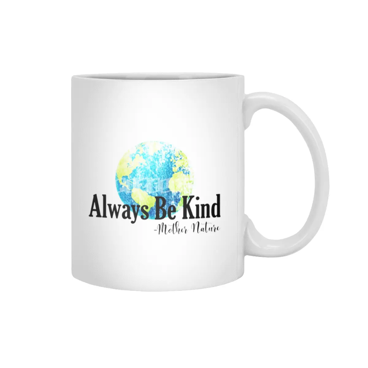 Always Be Kind - Mother Nature Beyaz Kupa