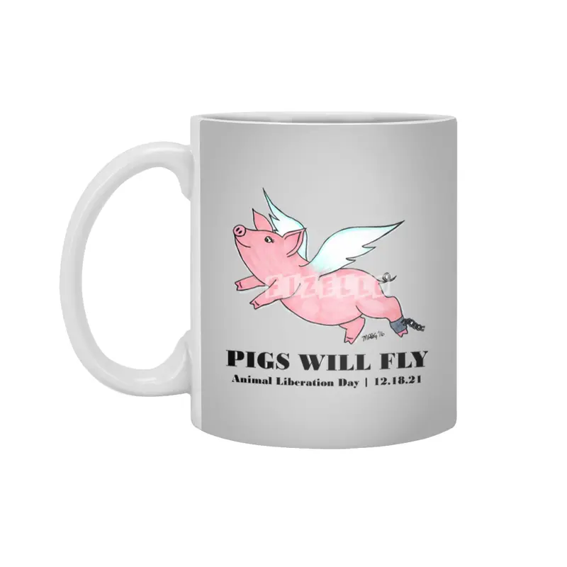 Pigs Will Fly - Animal Liberation Day 12-18-21 Beyaz Kupa