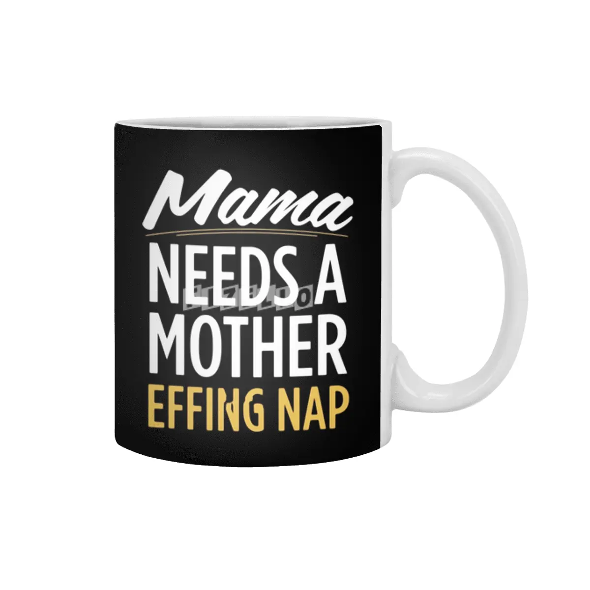 Mama Needs A Mother Effing Nap Beyaz Kupa