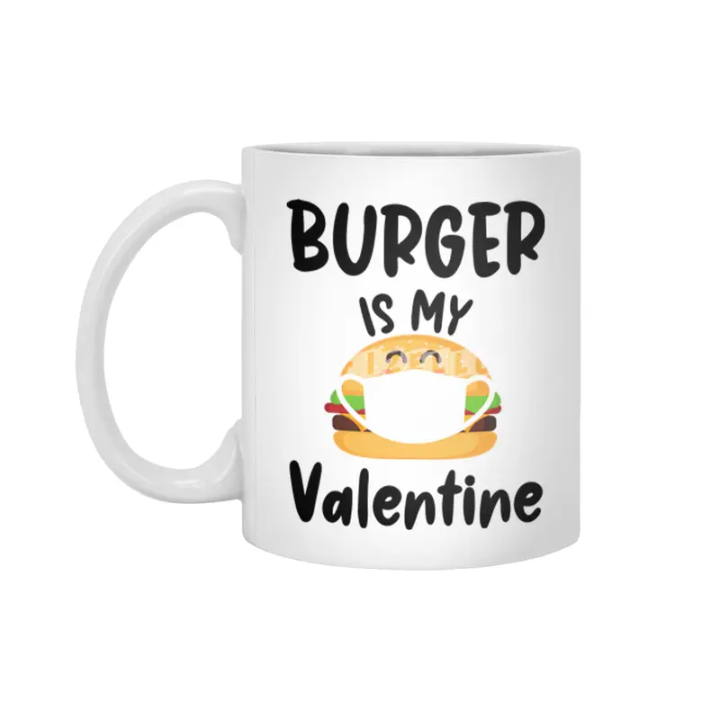 Burger Is My Valentine Gift Quarantine Valentines Beyaz Kupa