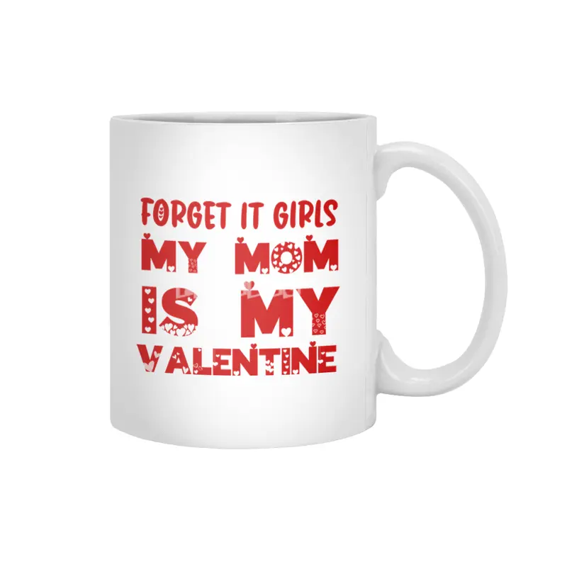 Forget it Girls My Mom is My Valentine Funny Gift Beyaz Kupa
