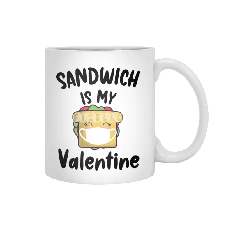 Sandwich Is My Valentine Quarantine Valentines Beyaz Kupa