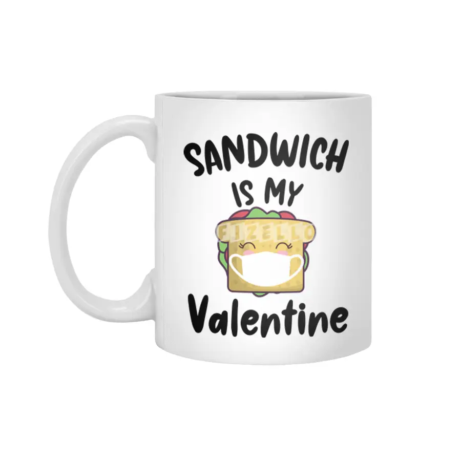 Sandwich Is My Valentine Quarantine Valentines Beyaz Kupa