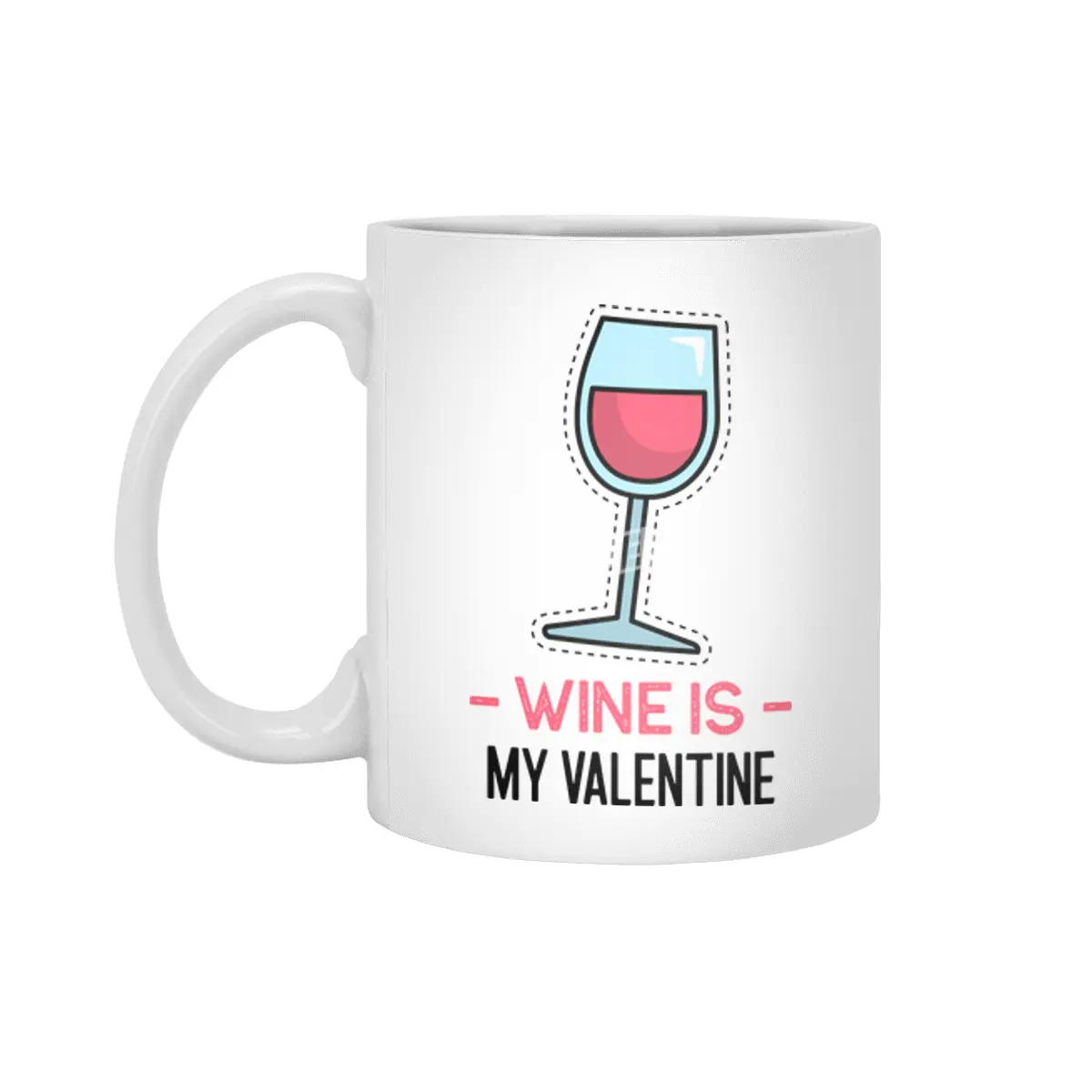 Wine Is My Valentine Beyaz Kupa