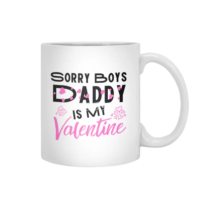 Sorry Boys Daddy is my Valentine - Daughter Love Beyaz Kupa