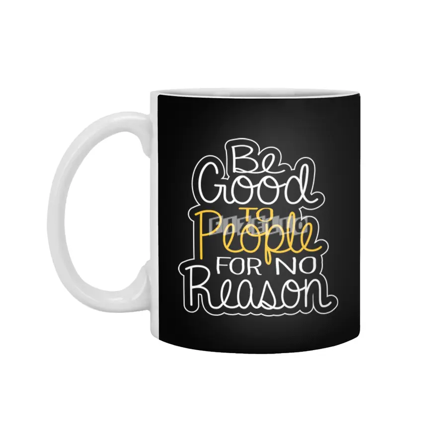 Be Good To People For No Reason Peace Good Vibes Kind Kindness Beyaz Kupa