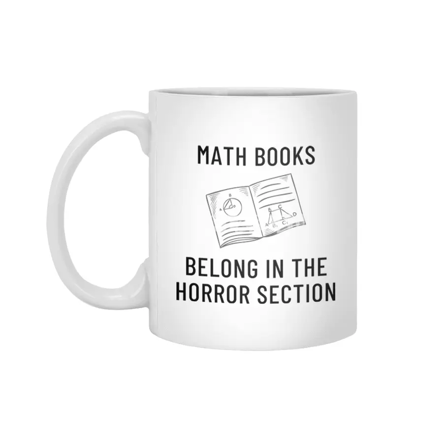 Math Books Belong In The Horror Section Beyaz Kupa