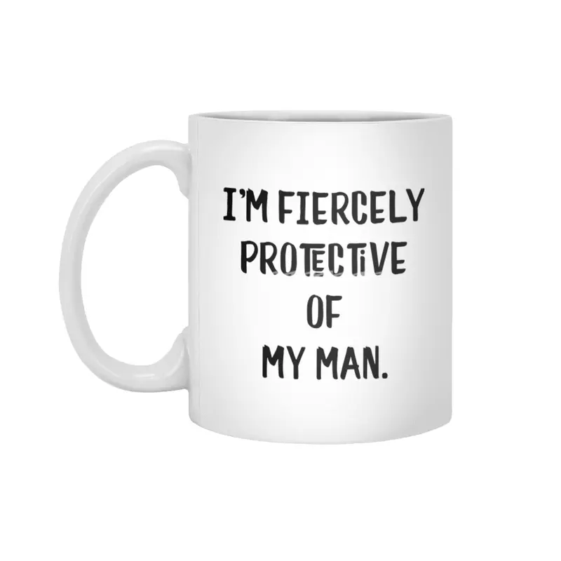 I'm Fiercely Protective of My Man Sweet Couple Beyaz Kupa
