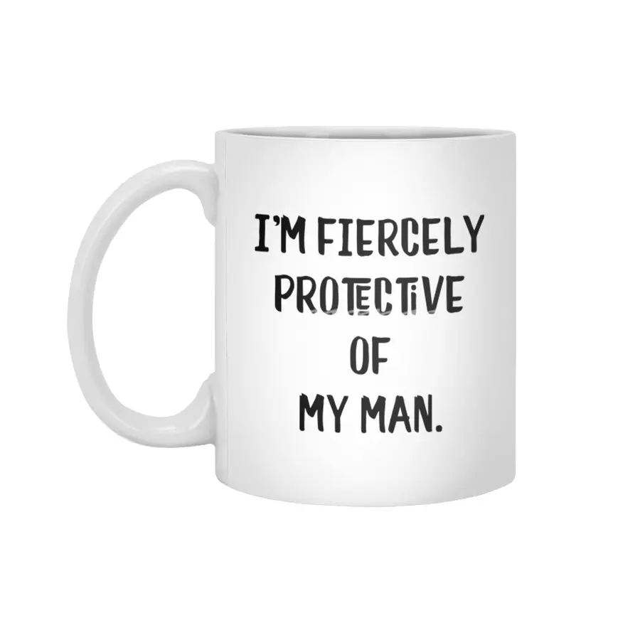 I'm Fiercely Protective of My Man Sweet Couple Beyaz Kupa