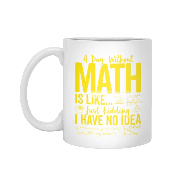 Funny Math Teacher Pi Day Tee A Day without Math Is Like T-Shirt Beyaz Kupa