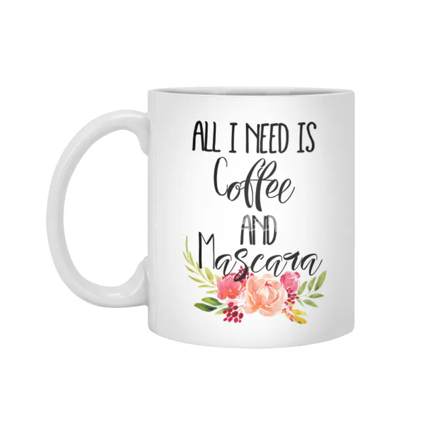 All I Need is Coffee and Mascara Beyaz Kupa