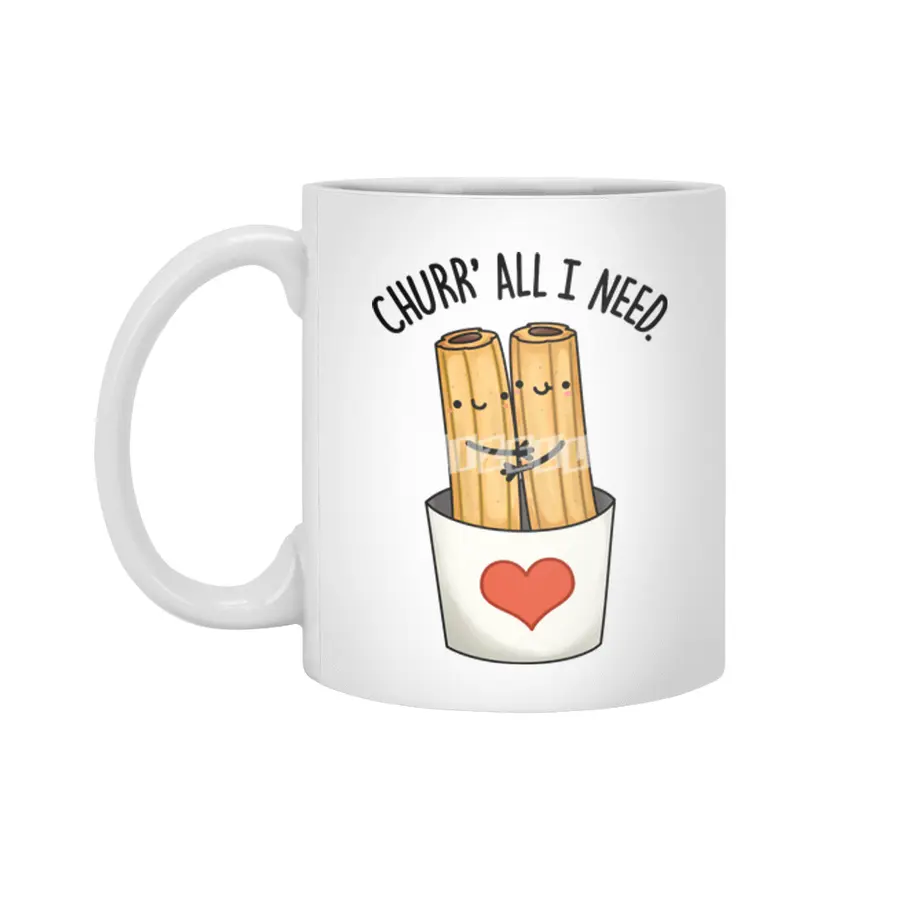 Churr All I Need Cute Churro Pun Beyaz Kupa
