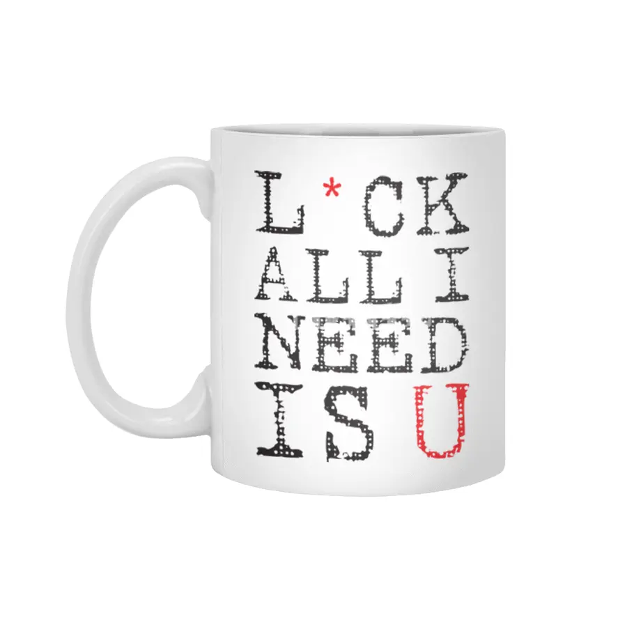 L*ck All I Need Is U Beyaz Kupa