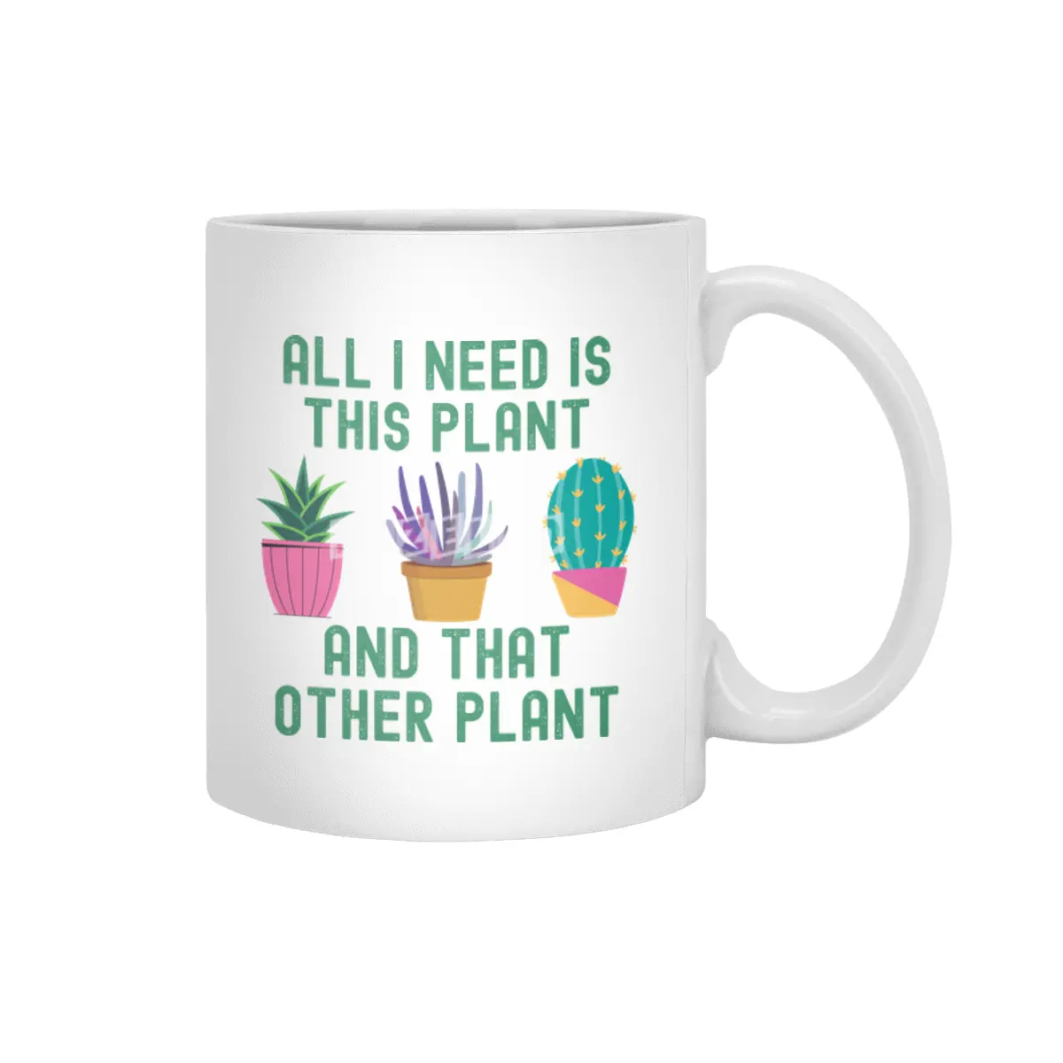 All I Need Is This Plant And That Plant Beyaz Kupa