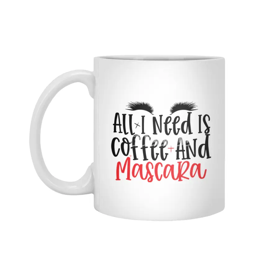 All I Need Is Coffee And Mascara- Cool makeup Beyaz Kupa
