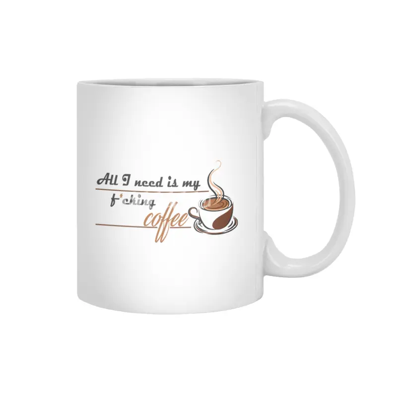 All I need is my f*cking coffee Beyaz Kupa