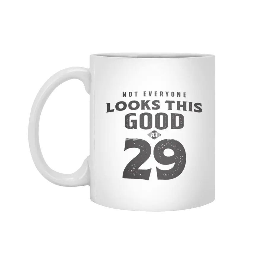 29th Birthday Looks This Good at 29 Years Old Beyaz Kupa