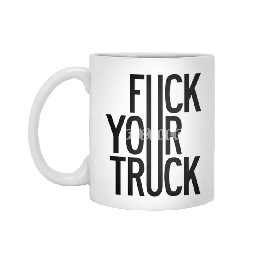Fuck Your Truck Beyaz Kupa