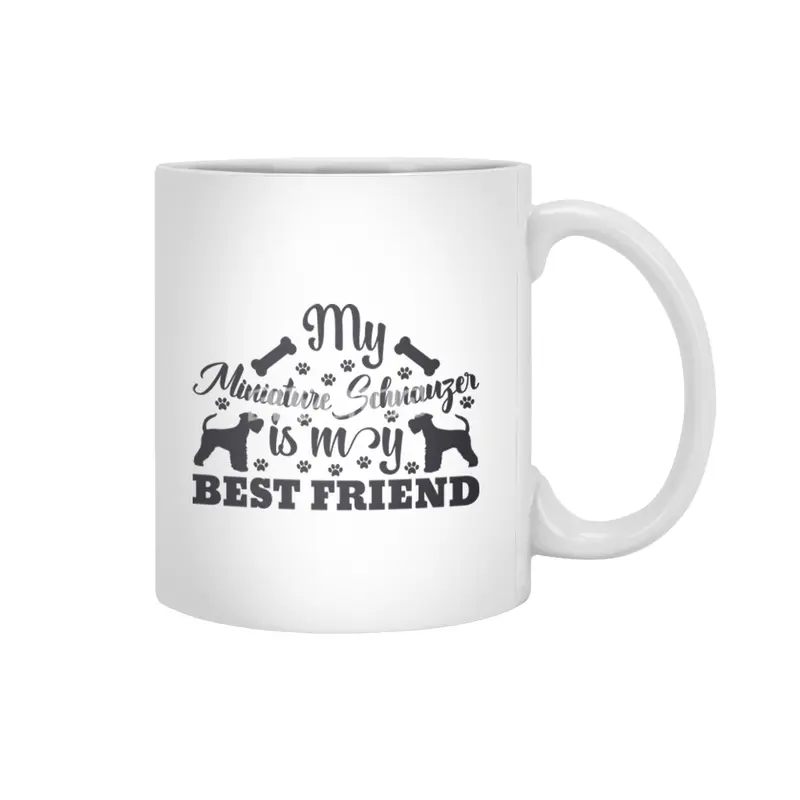 My Miniature Schnauzer is My Best Friend Beyaz Kupa