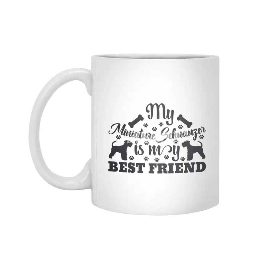 My Miniature Schnauzer is My Best Friend Beyaz Kupa