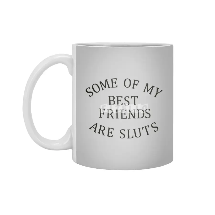 Some of my Best Friends are Sluts (black text) Beyaz Kupa