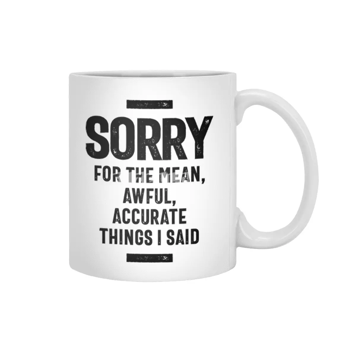 Sorry For The Mean, Awful, Accurate Things I Said Beyaz Kupa