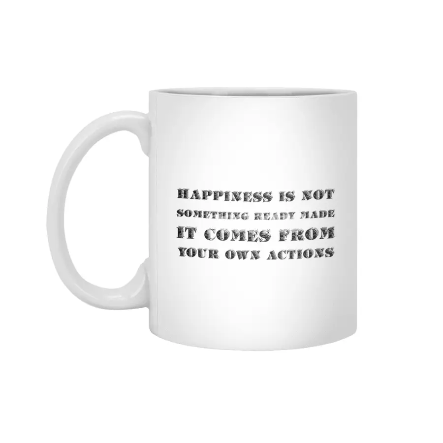 Happiness is not something ready made. It comes from your own actions in black Beyaz Kupa