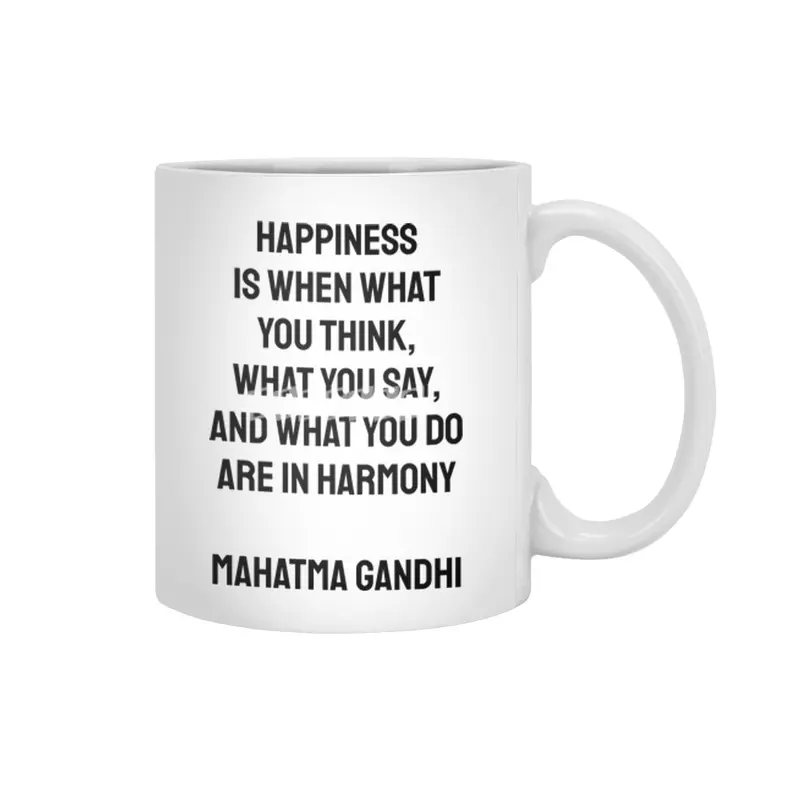Happiness is when what you think, what you say, and what you do are in harmony Mahatma Gandhi Beyaz Kupa