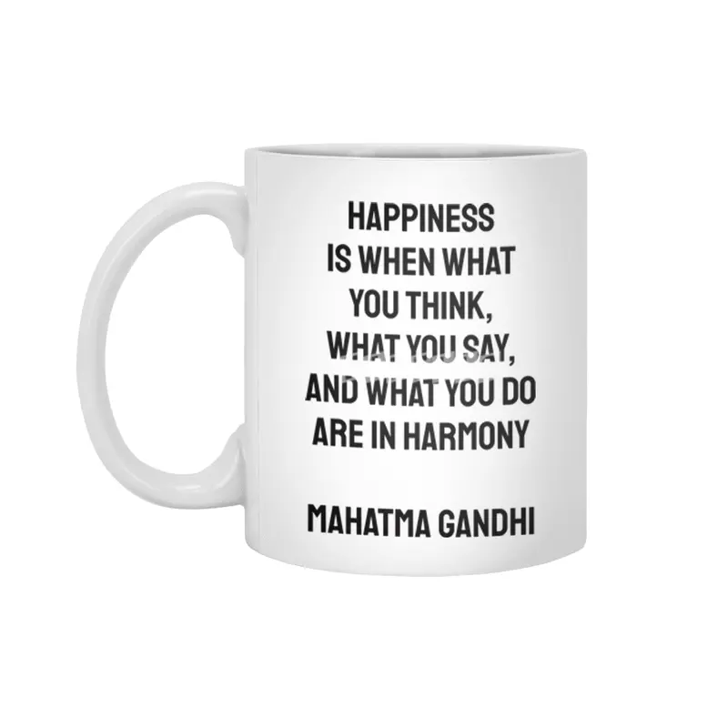 Happiness is when what you think, what you say, and what you do are in harmony Mahatma Gandhi Beyaz Kupa
