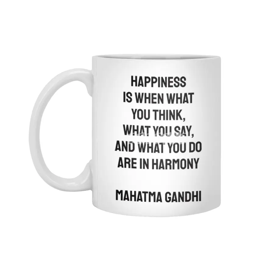Happiness is when what you think, what you say, and what you do are in harmony Mahatma Gandhi Beyaz Kupa