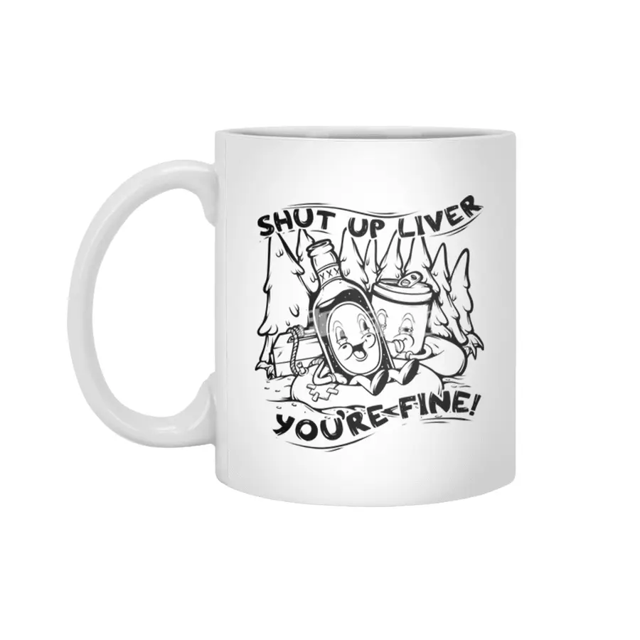Shut Up Liver You're Fine Vintage Funny Drinking Beyaz Kupa