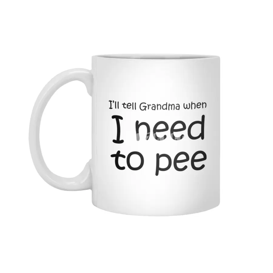 Tell grandma when I need to pee Beyaz Kupa