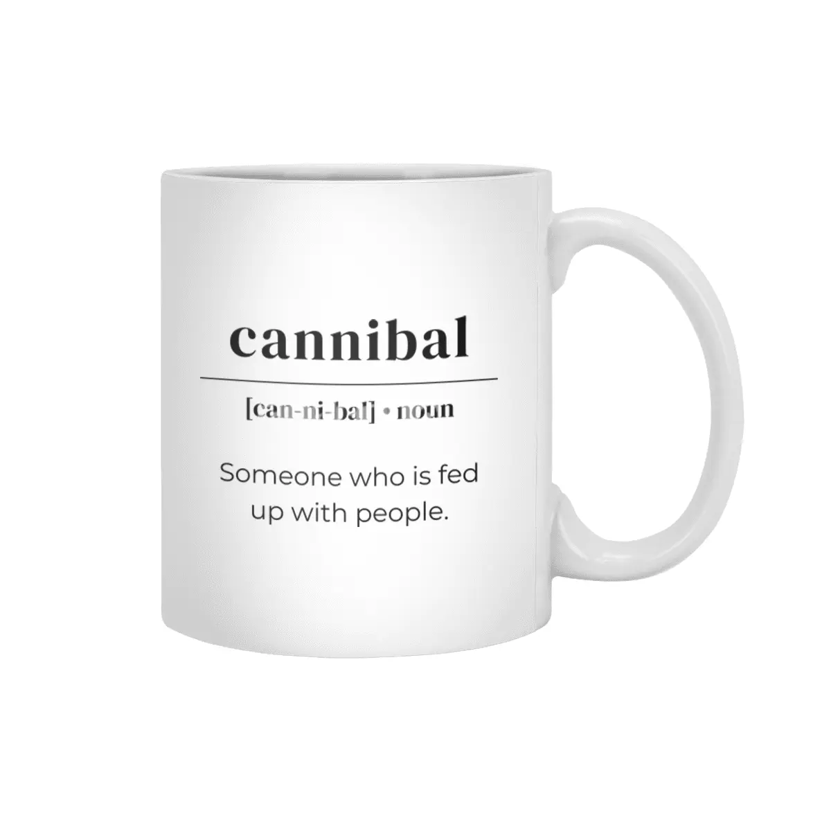 Cannibal Dictionary Definition - Someone Who Is Fed Up With People Beyaz Kupa