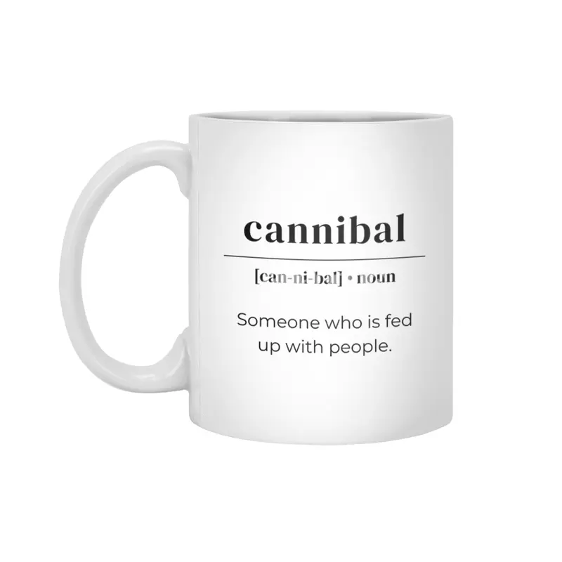 Cannibal Dictionary Definition - Someone Who Is Fed Up With People Beyaz Kupa