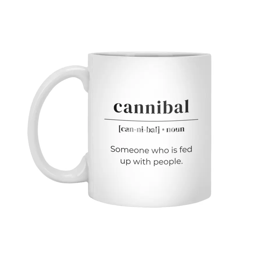 Cannibal Dictionary Definition - Someone Who Is Fed Up With People Beyaz Kupa