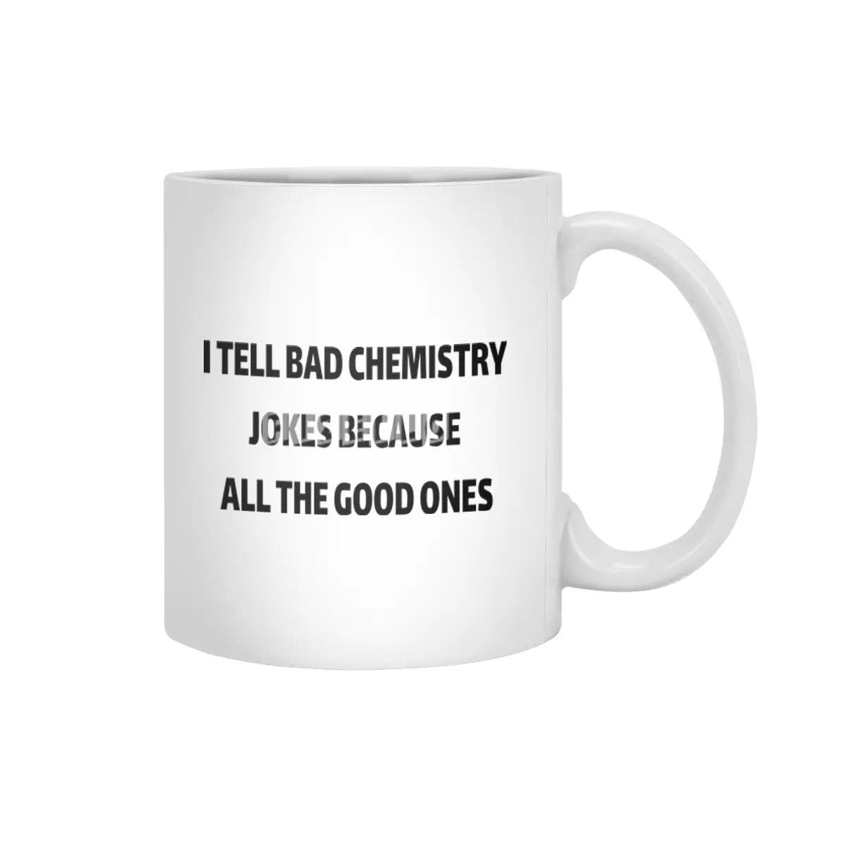 I Tell Bad Chemistry Jokes Because All The Good Ones Beyaz Kupa