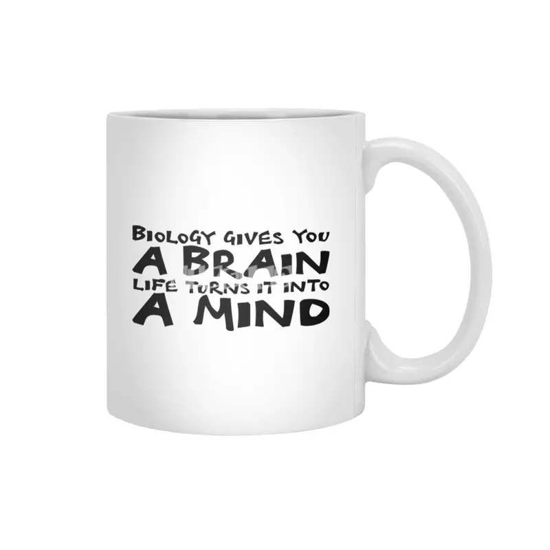 Biology gives you a brain. Life turns it into a mind in black Beyaz Kupa