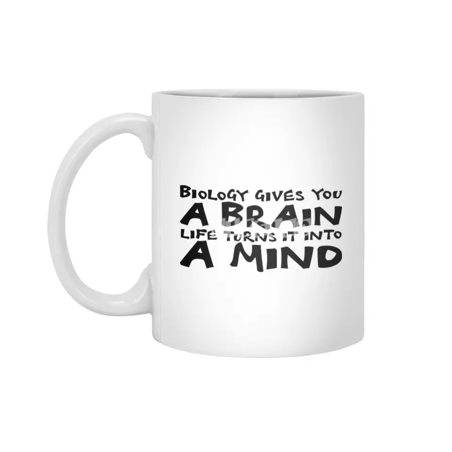 Biology gives you a brain. Life turns it into a mind in black Beyaz Kupa