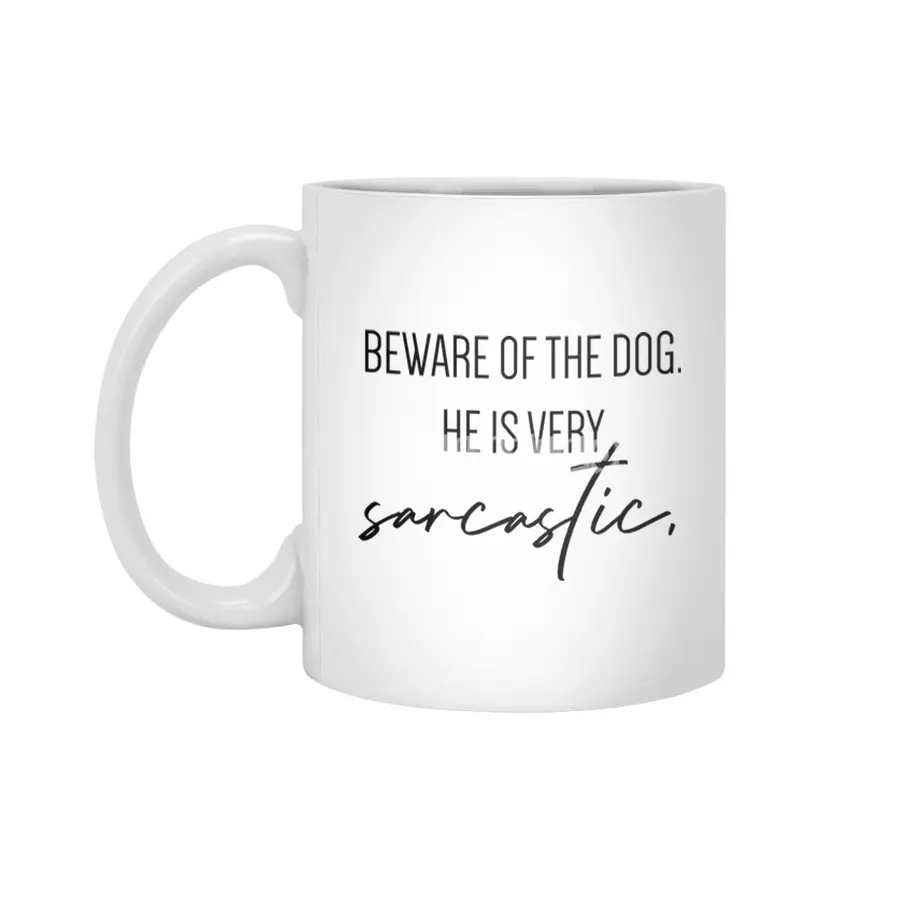 Beware of the dog, he is very sarcastic. Beyaz Kupa