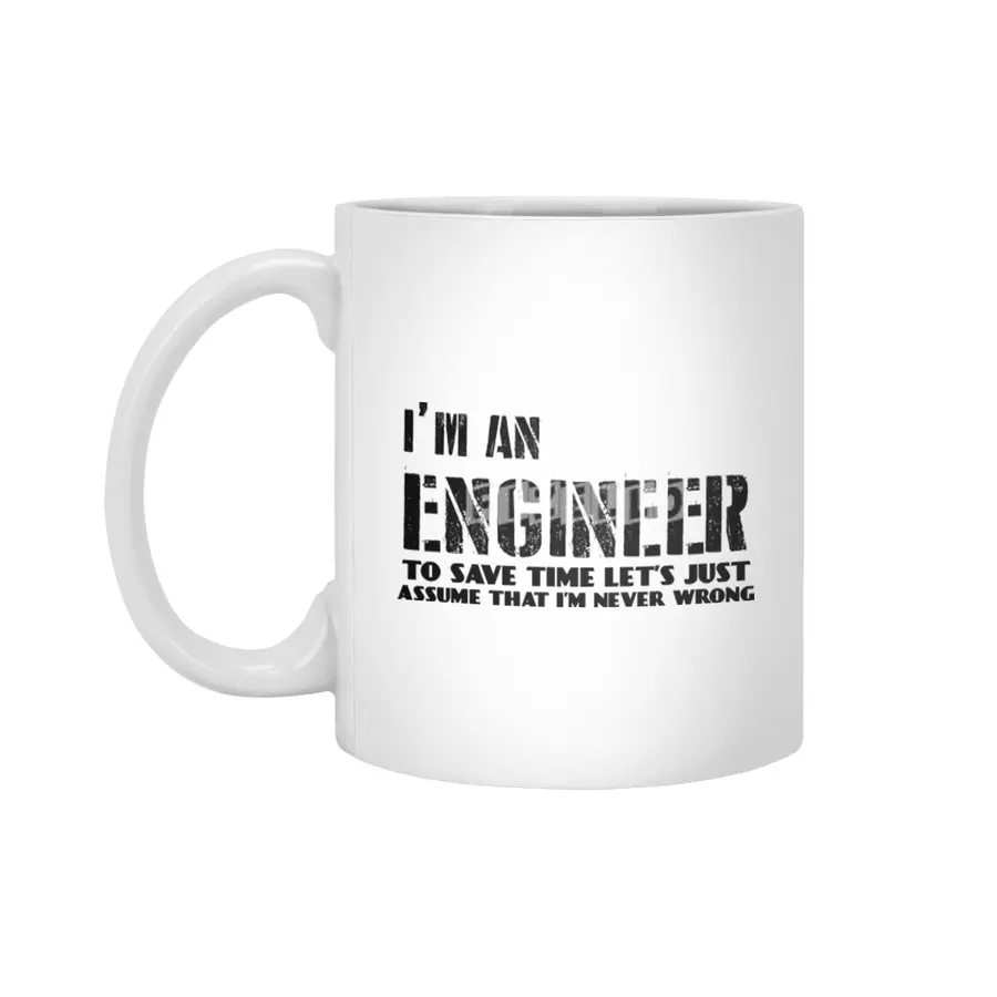 I'm an engineer - I'm never wrong Beyaz Kupa