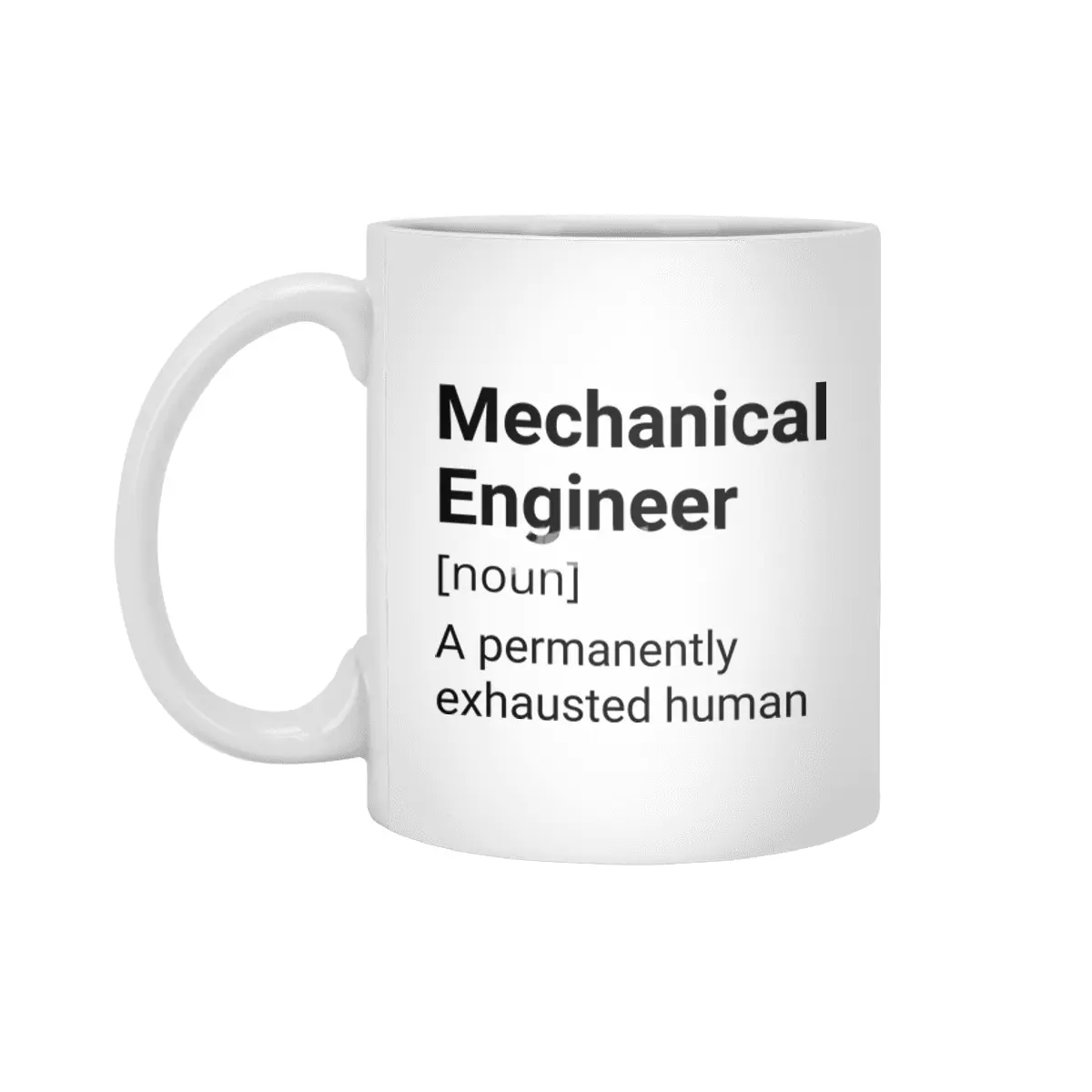 Mechanical Engineer Definition - A Permanently Exhausted Human Beyaz Kupa