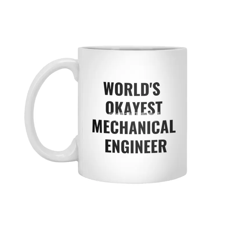 World's Okayest Mechanical Engineer Quote Beyaz Kupa