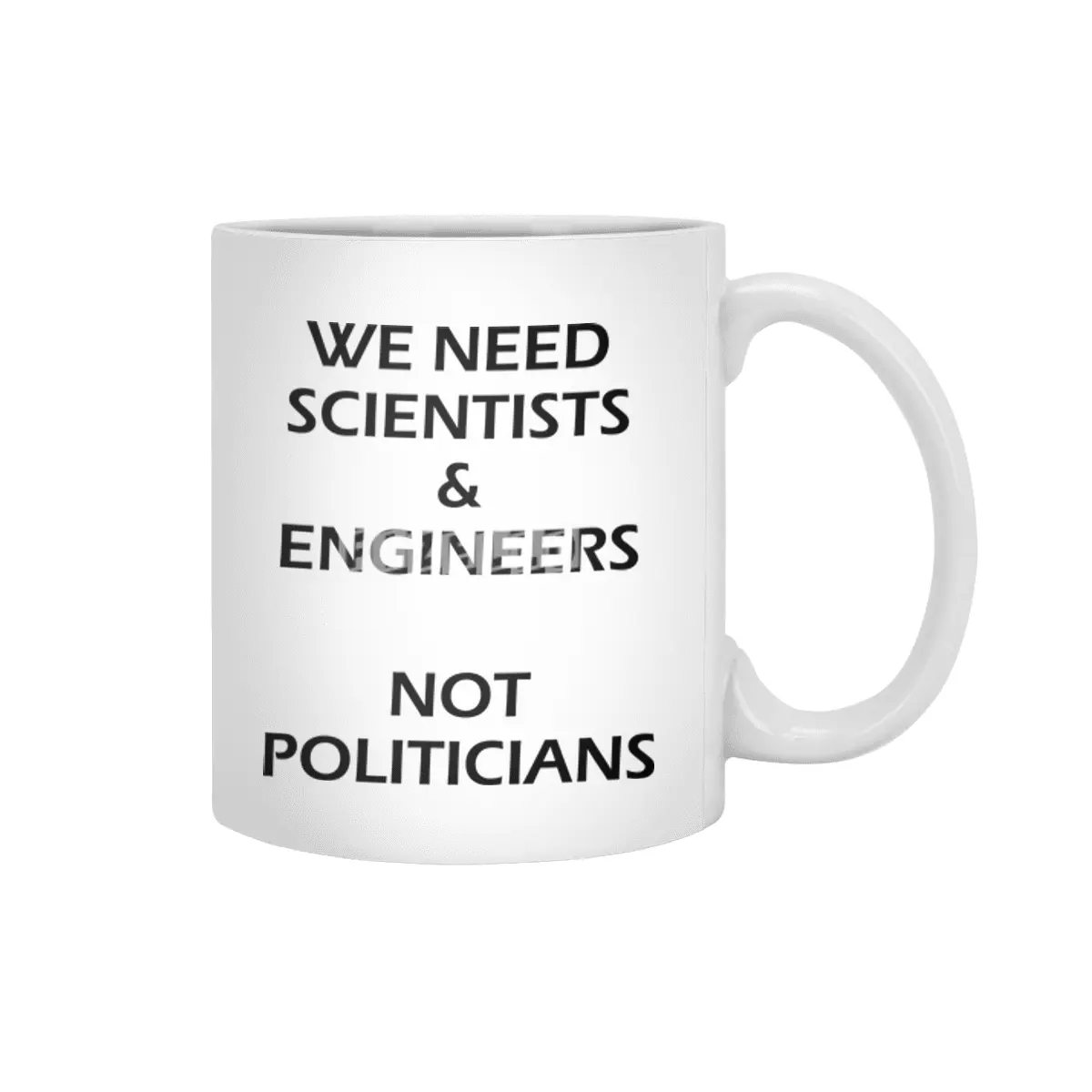 Scientists & Engineers Not Politicians black text Beyaz Kupa