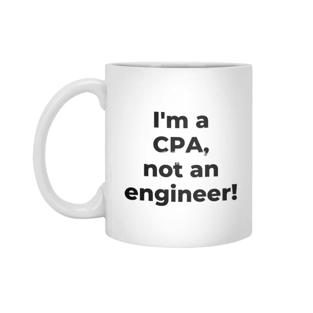 I'm a CPA, not an engineer! Beyaz Kupa