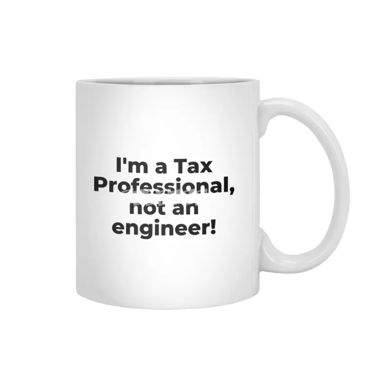 I'm a Tax Professional, not an engineer! Beyaz Kupa