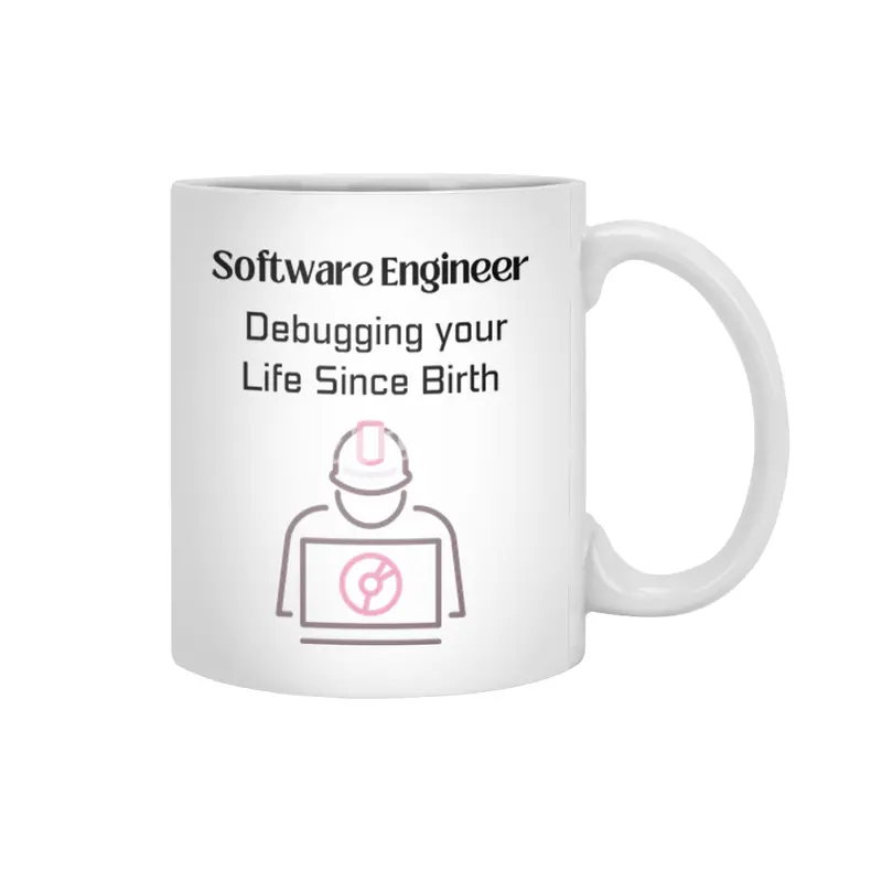 Software Engineer: Debugging your Life Since Birth Beyaz Kupa